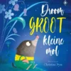 Droom groot, Kleine Mol | 9789045125763 Droom groot, Kleine Mol | 9789045125763