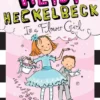 Heidi Heckelbeck Is a Flower Girl | 9781481413626