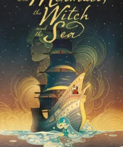 The Mermaid, the Witch and the Sea