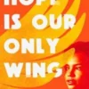 Hope is our Only Wing | 9781471407055
