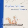 Mijnheer Eekhoorn en de eerste sneeuw | 9789076466354