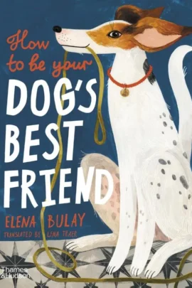 How to be Your Dog's Best Friend