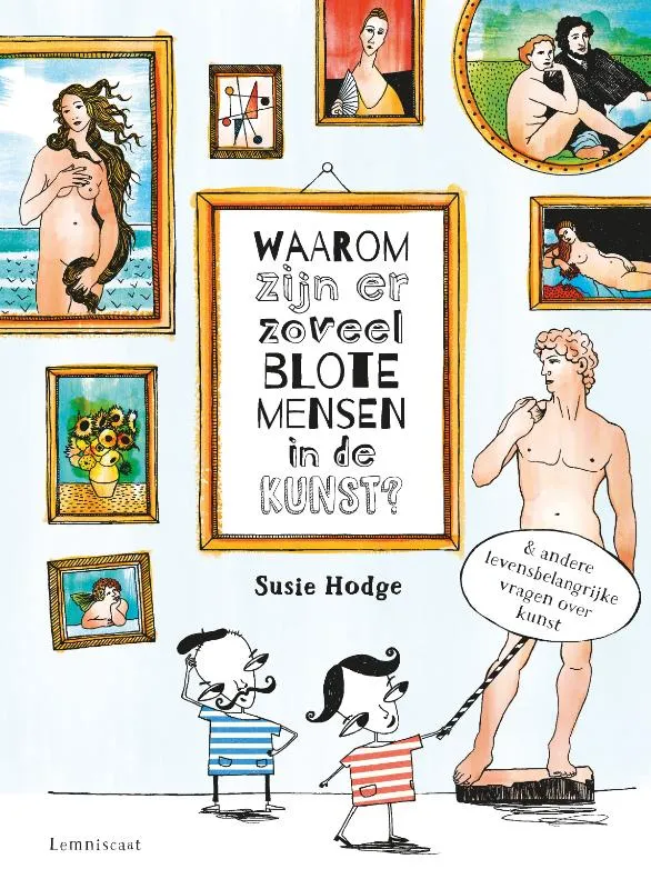 Waarom zijn er zoveel blote mensen in de kunst? | 9789047708353 Waarom zijn er zoveel blote mensen in de kunst?