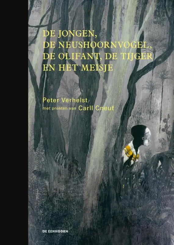 De jongen, de neushoornvogel, de olifant, de tijger en het meisje | 9789462910560 De jongen, de neushoornvogel, de olifant, de tijger en het meisje