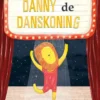 Danny de danskoning | 9789464391695 Danny de danskoning | 9789464391695