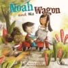 Noah and His Wagon | 9781605377117