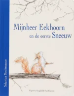 Mijnheer Eekhoorn en de eerste sneeuw | 9789076466354 Mijnheer Eekhoorn en de eerste sneeuw | 9789076466354