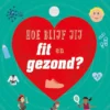 Hoe blijf jij fit en gezond? | 9789086647651 Hoe blijf jij fit en gezond? | 9789086647651