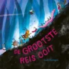 De grootste reis ooit | 9789047716112 De grootste reis ooit | 9789047716112
