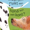 Waarom ruikt een hond aan een kont? | 9789047711902 Waarom ruikt een hond aan een kont? | 9789047711902