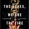 We Are the Ashes, We Are the Fire | 9780525645757 We Are the Ashes, We Are the Fire | 9780525645757