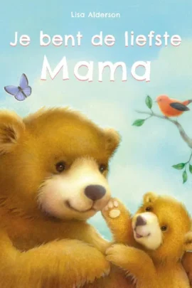 Je bent de liefste mama