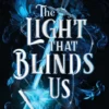 The Light That Blinds Us | 9781398533844