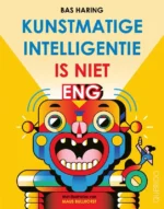 Kunstmatige intelligentie is niet eng | 9789000383306 Kunstmatige intelligentie is niet eng | 9789000383306