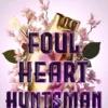 Foul Heart Huntsman | 9781595148049