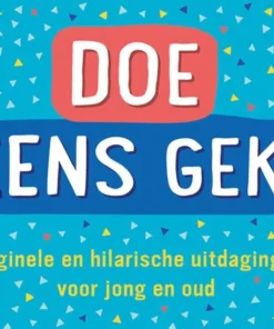 Doe eens gek! - Originelw en hilarische uitdagingen voor jong en oud