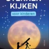 Sterrenkijken voor kinderen | 9789054838074