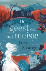 De geest en het meisje | 9789025777043