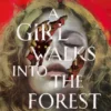 A Girl Walks into the Forest | 9780063450301