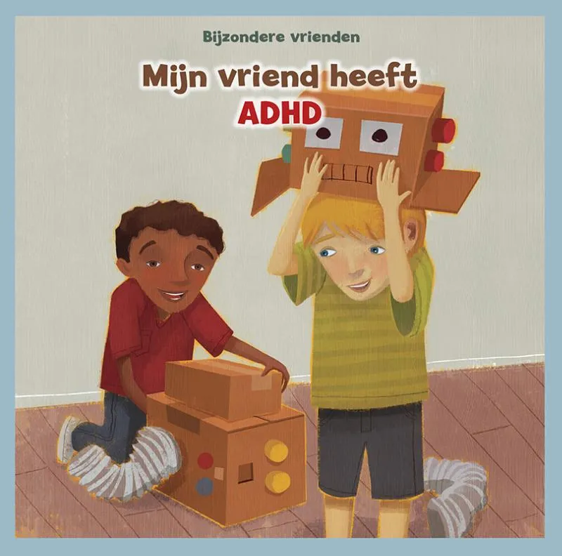 Mijn vriend heeft ADHD | 9789463416504 Mijn vriend heeft ADHD