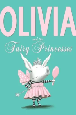 Olivia & The Fairy Princesses | 9789047628620