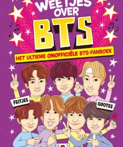 Alle weetjes over BTS - Het ultieme onofficiële BTS fanboek