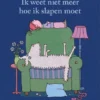 Ik weet niet meer hoe ik slapen moet | 9789464943207