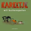 Kareltje wil buitenspelen | 9789083128245 Kareltje wil buitenspelen | 9789083128245