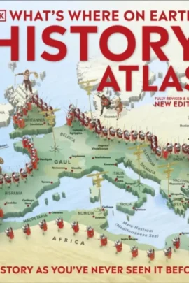 What's Where on Earth? History Atlas