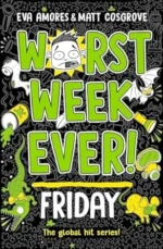 Worst Week Ever! Friday | 9781398522299 Worst Week Ever! Friday | 9781398522299