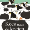 Kees naar de koeien | 9789025761554