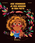 Hoe verander ik een banaan in een fiets | 9789083470214 Hoe verander ik een banaan in een fiets | 9789083470214