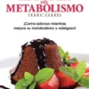 Recetas El Poder del Metabolismo - coma sabroso mientras ejora su metabolismoy adelgaza | 9789052946177
