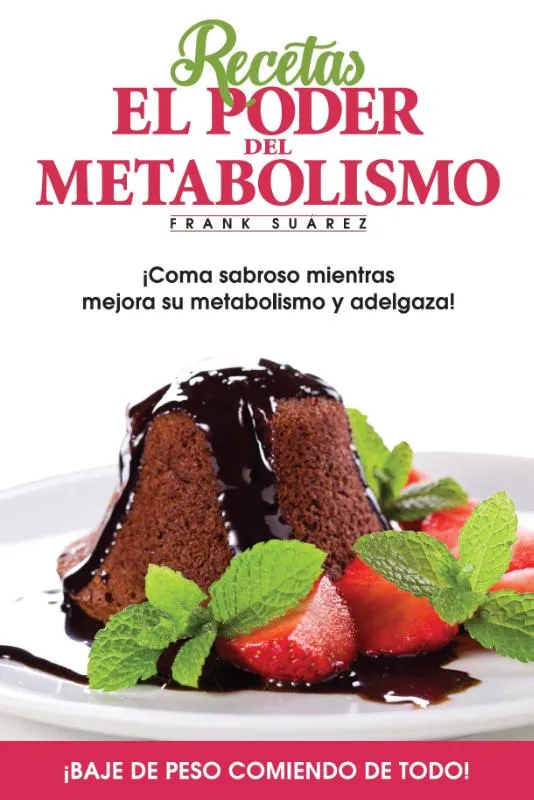 Recetas El Poder del Metabolismo - coma sabroso mientras ejora su metabolismoy adelgaza | 9780988221895 Recetas El Poder del Metabolismo - coma sabroso mientras ejora su metabolismoy adelgaza
