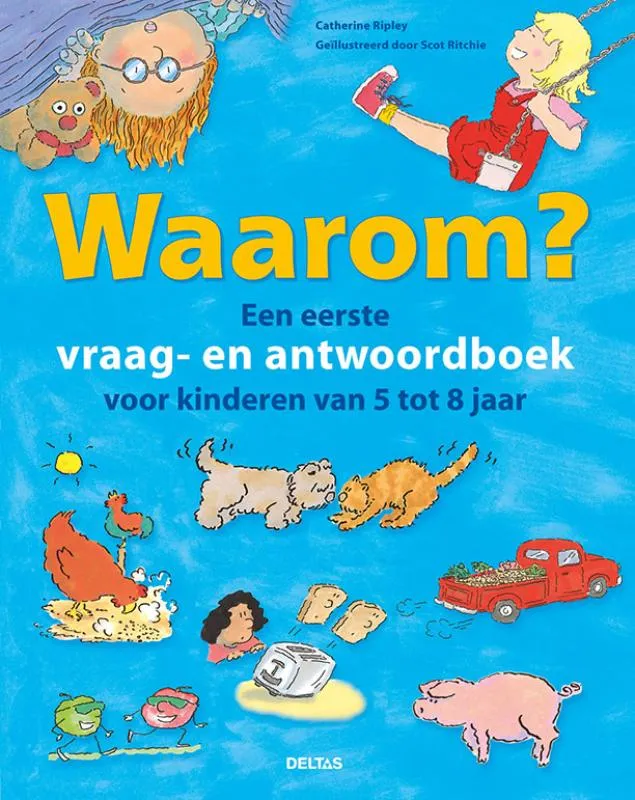Waarom? Een eerste vraag- en antwoordboek voor kinderen van 5 tot 8 jaar | 9789044758658 Waarom? Een eerste vraag- en antwoordboek voor kinderen van 5 tot 8 jaar