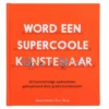 Word een supercoole kunstenaar | 9781801310826