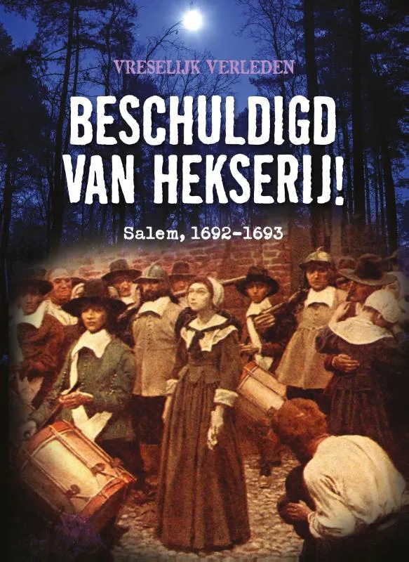 Beschuldigd van hekserij! | 9789464394061 Beschuldigd van hekserij!