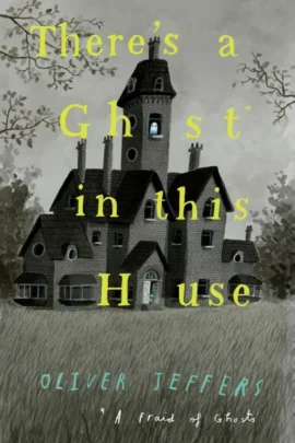 There’s a Ghost in this House