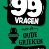 99 vragen over de Oude Grieken | 9789464395327