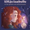 Elfje Isabelle en het geheim van zelfvertrouwen | 9789493356665