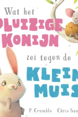 Wat het pluizige konijn zei tegen de kleine muis