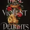 These Violent Delights | 9781534488182 These Violent Delights | 9781534488182