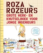 Roza Rozeurs grote werk- en knutselboek voor jonge ingenieurs | 9789057124518
