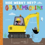 Hoe werkt het? Graafmachine | 9789051163254