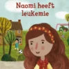 Naomi heeft leukemie | 9789463413084