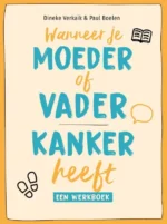Wanneer je moeder of vader kanker heeft | 9789085601944 Wanneer je moeder of vader kanker heeft | 9789085601944