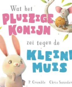 Wat het pluizige konijn zei tegen de kleine muis