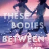 These Bodies Between Us | 9780593646410