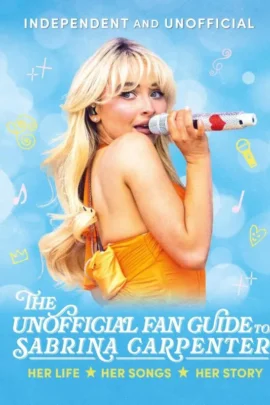 The Unofficial Fan Guide to Sabrina Carpenter