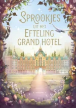 Sprookjes uit het Efteling Grand Hotel | 9789021686530 Sprookjes uit het Efteling Grand Hotel | 9789021686530